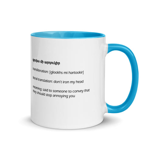 Armenian Idiom, Mug with Color Inside, Glookhs Mi Hartookir