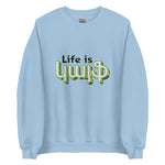 Armenian Idiom, Unisex Sweatshirt, Life is Kayf